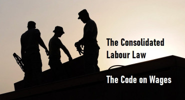 The Consolidated Labour Law: The Code on Wages Act