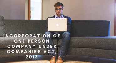 Incorporation of One Person Company under Companies Act, 2013
