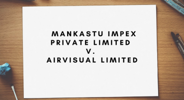 Mankastu Impex Private Limited v. Airvisual Limited