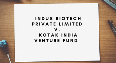 Indus Biotech Private Limited v. Kotak India Venture Fund  