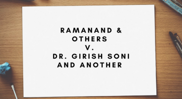 Ramanand & Others v. Dr. Girish Soni and Another