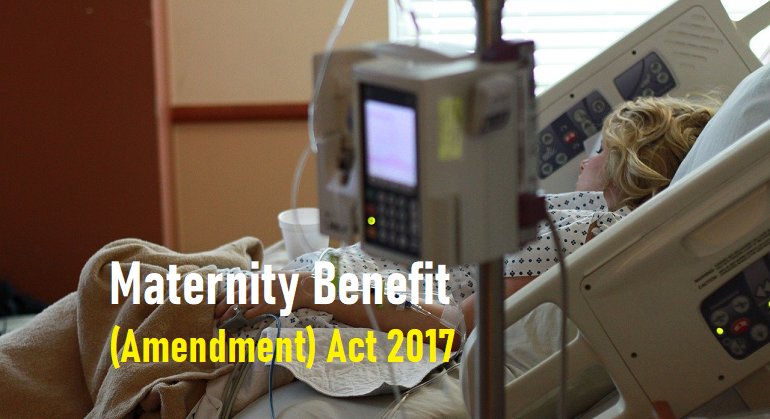 Maternity Benefit (Amendment) Act, 2017