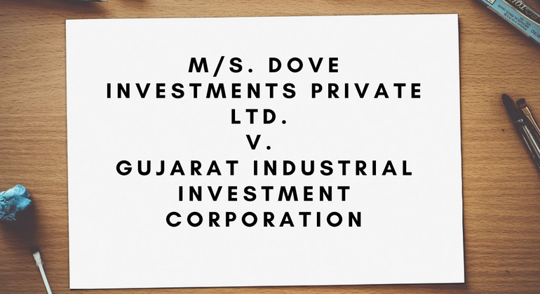 M/s. Dove Investments Private Ltd. v. Gujarat Industrial Investment Corporation