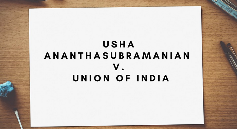 Usha Ananthasubramanian v. Union Of India