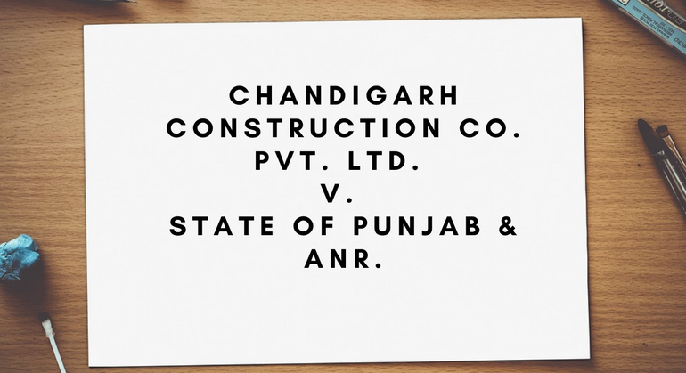 Chandigarh Construction Co. Pvt. Ltd. v. State of Punjab & Anr.